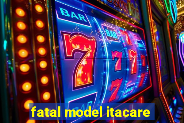 fatal model itacare